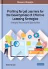 Profiling Target Learners for the Development of Effective Learning Strategies: Emerging Research and Opportunities - eBook
