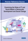 Examining the Roles of IT and Social Media in Democratic Development and Social Change - eBook