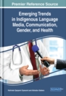 Emerging Trends in Indigenous Language Media, Communication, Gender, and Health - Book