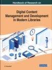 Handbook of Research on Digital Content Management and Development in Modern Libraries - Book