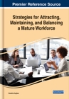 Strategies for Attracting, Maintaining, and Balancing a Mature Workforce - eBook