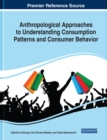 Anthropological Approaches to Understanding Consumption Patterns and Consumer Behavior - eBook
