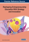 Reshaping Entrepreneurship Education With Strategy and Innovation - Book