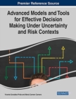 Advanced Models and Tools for Effective Decision Making Under Uncertainty and Risk Contexts - Book