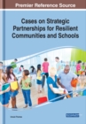 Cases on Strategic Partnerships for Resilient Communities and Schools - eBook