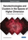 Nanotechnologies and Clusters in the Spaces of Higher Dimension : Emerging Research and Opportunities - Book
