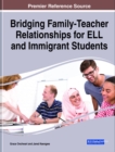 Bridging Family-Teacher Relationships for ELL and Immigrant Students - eBook