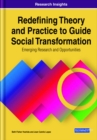 Redefining Theory and Practice to Guide Social Transformation: Emerging Research and Opportunities - eBook