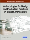 Handbook of Research on Methodologies for Design and Production Practices in Interior Architecture - eBook