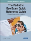 The Pediatric Eye Exam Quick Reference Guide : Office and Emergency Room Procedures - Book