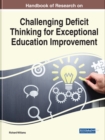 Handbook of Research on Challenging Deficit Thinking for Exceptional Education Improvement - Book
