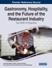 Gastronomy, Hospitality, and the Future of the Restaurant Industry : Post-COVID-19 Perspectives - Book
