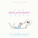 The Replacement Crush - eAudiobook