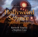 Hollyweird Science: The Next Generation - eAudiobook