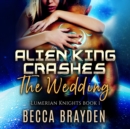 Alien King Crashes the Wedding - eAudiobook