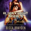 Alien Knight Steals the Bride - eAudiobook