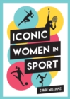 Iconic Women in Sport : A Celebration of 38 Inspirational Sporting Icons - eBook