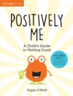 Positively Me : A Child's Guide to Feeling Good - Book