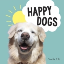 Happy Dogs : Photos of the Happiest Pups and Doggos in the World - eBook