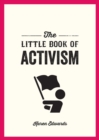 The Little Book of Activism : A Pocket Guide to Making a Difference - eBook
