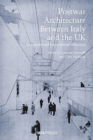 Post-War Architecture Between Italy and the Uk : Exchanges and Transcultural Influences - Book