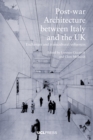 Post-war Architecture between Italy and the UK : Exchanges and transcultural influences - eBook