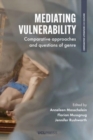 Mediating Vulnerability : Comparative Approaches and Questions of Genre - Book