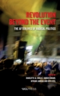 Revolution Beyond the Event : The Afterlives of Radical Politics - Book