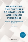 Navigating the Cultures of Health Care and Health Insurance : Highly skilled migrants in the U.S. - eBook