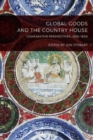 Global Goods and the Country House : Comparative Perspectives, 1650-1800 - Book