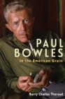 Paul Bowles : In the American Grain - eBook