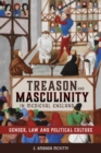 Treason and Masculinity in Medieval England : Gender, Law and Political Culture - eBook