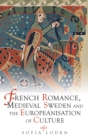 French Romance, Medieval Sweden and the Europeanisation of Culture - eBook