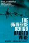 The Universe behind Barbed Wire : Memoirs of a Ukrainian Soviet Dissident - eBook
