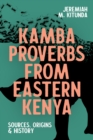 Kamba Proverbs from Eastern Kenya : Sources, Origins & History - eBook