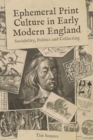 Ephemeral Print Culture in Early Modern England : Sociability, Politics and Collecting - eBook