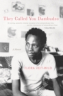 They Called You Dambudzo : A Memoir - eBook