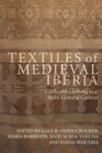 Textiles of Medieval Iberia : Cloth and Clothing in a Multi-Cultural Context - eBook