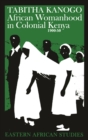 African Womanhood in Colonial Kenya 1900-50 - eBook