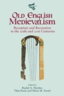 Old English Medievalism : Reception and Recreation in the 20th and 21st Centuries - eBook