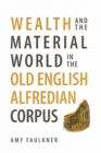 Wealth and the Material World in the Old English Alfredian Corpus - eBook