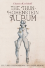 The Thun-Hohenstein Album : Cultures of Remembrance in a Paper Armory - eBook