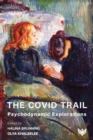 The Covid Trail : Psychodynamic Explorations - Book