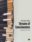 Streams of Consciousness : Notebooks 1974–1990 - Book
