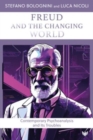 Freud and the Changing World : Contemporary Psychoanalysis and Its Troubles - Book