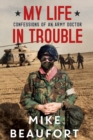 My Life in Trouble - Confessions of an Army Doctor - Book
