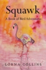 Squawk: A Book of Bird Adventures - Book