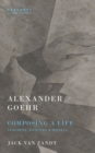 Alexander Goehr, Composing a Life : Teachers, Mentors & Models - Book