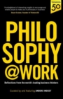 Philosophy@Work : Reflections from the world’s leading business thinkers - Book