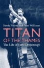 Titan of the Thames : The Life of Lord Desborough - Book